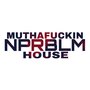 Mutha****in House