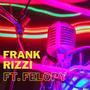 Frank Rizzi Ft. Felopy