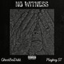 No Witness (feat. Playboy ST) [Explicit]