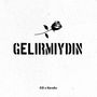 GELİRMİYDİN ? (Explicit)