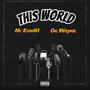 This World (Freestyle) (feat. Og Wayne)