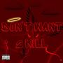 Don’t Want 2 Kill (Explicit)