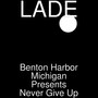 Benton Harbor Michigan Presents Never Give Up (Explicit)