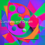 Luminescent Dream