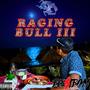 RAGING BULL 3 (Explicit)