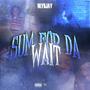 Sum For Da Wait (Explicit)