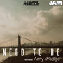 Need To Be (feat. Amy Wadge)