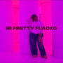 Mi Pretty Flacko