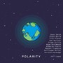 Polarity (feat. Dave Smith, Chase Baird, Tito Planas, Dan Heister, Frank Grillo, Adam Hutcheson, Alberto Pibiri, Manuel Trabucco, Guillaume Muller & Jerrold Kavanagh)