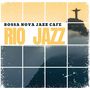 Rio Jazz: Best of Bossa Nova