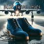 Blue Swade Shoes (feat. Josiah Genesis, Brail Jay & Dtaydahustla) [Explicit]
