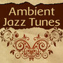 Ambient Jazz Tunes