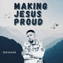 Making Jesus Proud