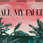 All My Fault (Explicit)