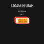 1AM in Utah (Explicit)