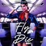 Fly Or Die Bih (feat. King Canvas) [Explicit]
