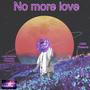 No More Love (Explicit)