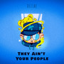 They Ain't Your People