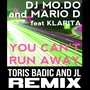 You Can't Run Away (Toris Badic and Jl Remix)