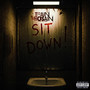 Sit Down (Explicit)