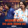 Mujhe Peene Do Aur Jeene Do - Remix