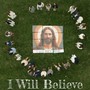 I Will Believe