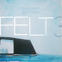 Felt 3 A Tribute to Rosie Perez (Bonus Track Version)