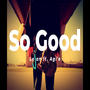 So Good (feat. Agi'e)