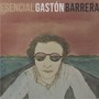 Esencial Gastón Barrera