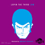 ZENIGATA MARCH 2019 - LUPIN THE THIRD JAM Remixed by 玉屋2060% (Wienners)