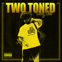 Two Toned (Explicit)