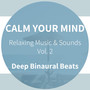 Calm Your Mind - Deep Binaural Beats - Relaxing Music & Sounds, Vol. 2 (Scientifically Optimized for a Deepest Level of Relaxation and Restorative, Healing Sleep)