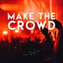 Make the Crowd (Explicit)