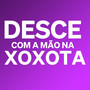 Desce Com a Mão na Xoxota (Explicit)