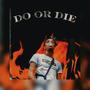 DO OR DIE (Explicit)