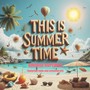 This Is Summer Time (Featuring Radio and Extended Mix)