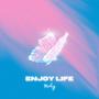 Enjoy Life (Explicit)