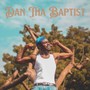 Dan Tha Baptist (Explicit)