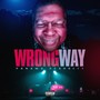 Wrong Way (Explicit)