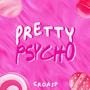 Pretty Psycho (Explicit)