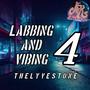 Labbing and Vibing 4