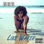 Like Water (Explicit)