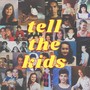 Tell the Kids (Explicit)