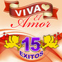 Viva El Amor - 15 Exitos