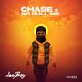 Chase /No dull me