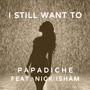 I Still Want To (feat. Nick Isham)