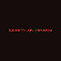 Less Than Human (Explicit)