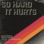 So Hard It Hurts (Explicit)