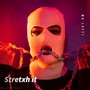 Stretxh It (Explicit)