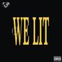 We Lit (Explicit)